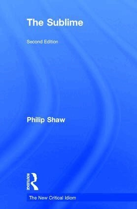 The sublime; Philip Shaw; 2017