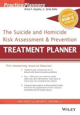 The Suicide and Homicide Risk Assessment and Prevention Treatment Planner,; Arthur E. Jongsma, Jack Klott; 2015