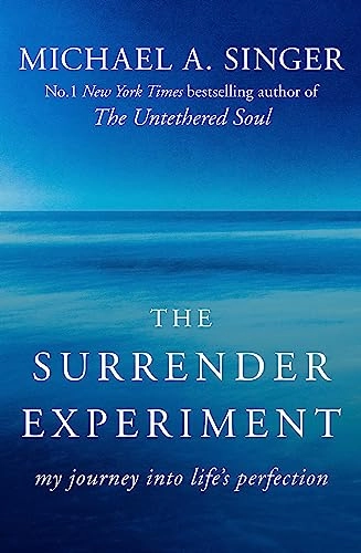 The surrender experiment : my journey into life's perfection; Michael A. Singer; 2016