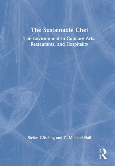 The sustainable chef : the environment in culinary arts, restaurants, and hospitality