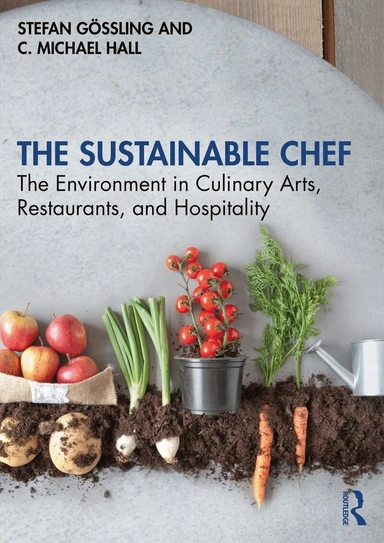 The sustainable chef : the environment in culinary arts, restaurants, and hospitality