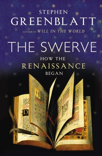 The swerve : how the renaissance began; Stephen Greenblatt; 2011