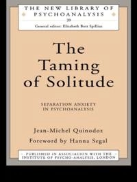 The taming of solitude : separation anxiety in psychoanalysis; Jean-Michel Quinodoz; 1993