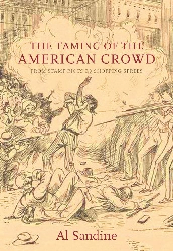 The taming of the American crowd : from stamp riots to shopping sprees; Al Sandine; 2009