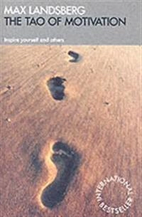The Tao of Motivation [Elektronisk resurs] : Inspire yourself and others.; Max Landsberg; 2003