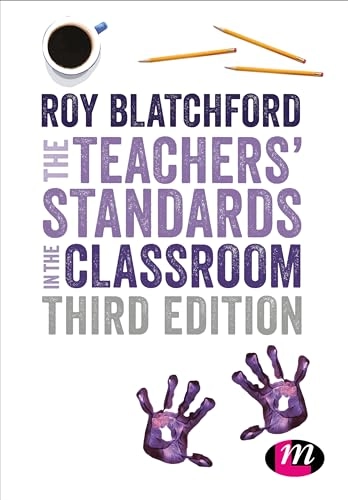 The Teachers' Standards in the Classroom; Blatchford Roy; 2017