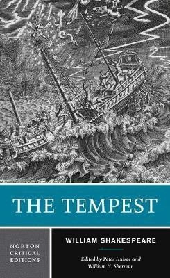 The Tempest : sources and contexts, criticism, rewritings and appropriations; William Shakespeare, Peter Hulme, William H. Sherman; 2004