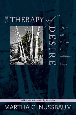 The therapy of desire : theory and practice in Hellenistic ethics; Martha Craven Nussbaum; 2009