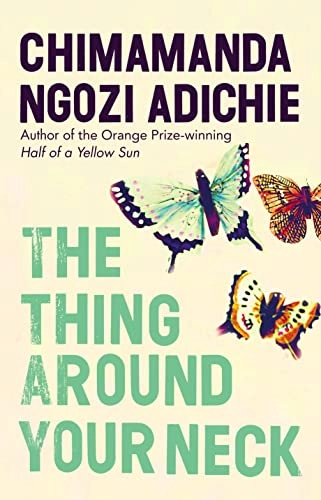 The thing around your neck; Chimamanda Ngozi Adichie; 2009