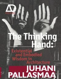The Thinking Hand; Juhani Pallasmaa; 2009
