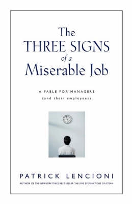 The Three Signs of a Miserable Job: A Fable for Managers (And Their Employe