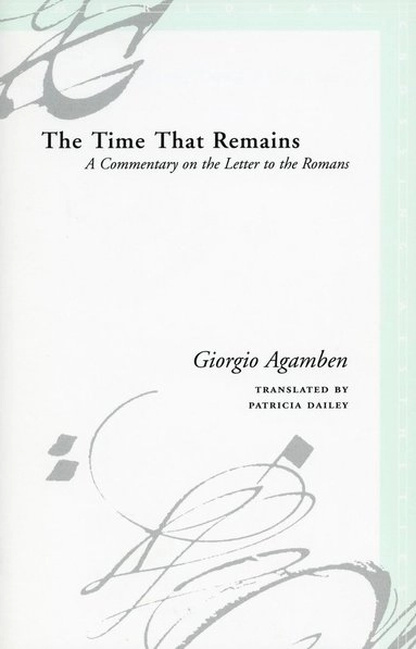 The time that remains : a commentary on the letter to the Romans; Giorgio Agamben; 2005