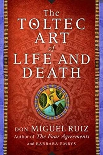 The Toltec art of life and death : a story of discovery