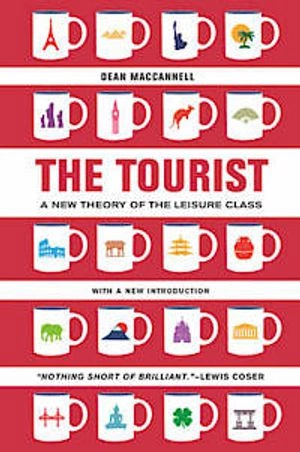 The Tourist : a new theory of the leisure class; Dean MacCannell; 2013
