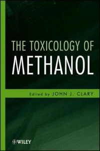 The Toxicology of Methanol; John J. Clary; 2013