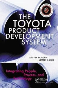 The Toyota product development system : integrating people, process, and technology; James M. Morgan; 2006