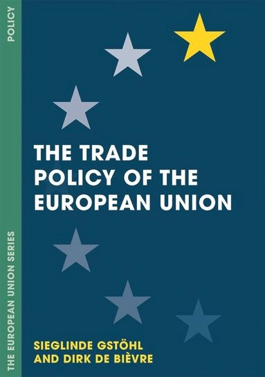 The trade policy of the European Union; Sieglinde Gstöhl; 2018