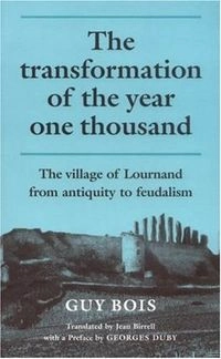 The transformation of the year one thousand : the village of Lournand from antiquity to feudalism; Guy Bois; 1992