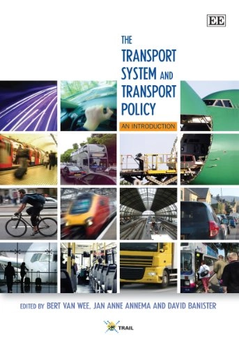 The transport system and transport policy : an introduction; Bert van Wee, Jan Anne Annema, David Banister; 2013