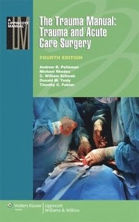 The trauma manual : trauma and acute care surgery; Andrew B Peitzman, Donald M. Yealy, Timothy C. Fabian, Michael Rhodes, C. William Schwab; 2013