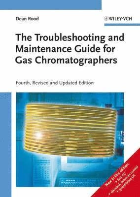 The Troubleshooting and Maintenance Guide for Gas Chromatographers, 4th, Re; Dean Rood; 2007