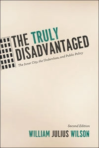 The truly disadvantaged : the inner city, the underclass, and public policy; William J. Wilson; 2012