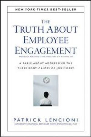 The Truth About Employee Engagement: A Fable About Addressing the Three Roo