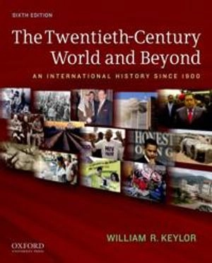 The twentieth-century world and beyond : an international history since 1900; William R. Keylor; 2011
