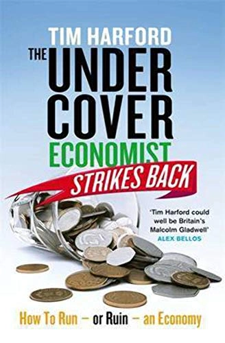 The Undercover Economist Strikes Back; Tim Harford; 2013