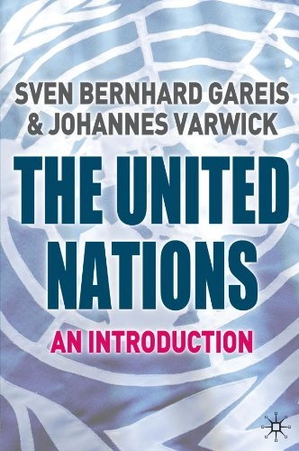 The United Nations : an introduction; Sven Bernhard Gareis; 2005