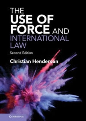 The use of force and international law; Christian Henderson; 2023