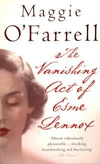 The vanishing act of Esme Lennox; Maggie O'Farrell