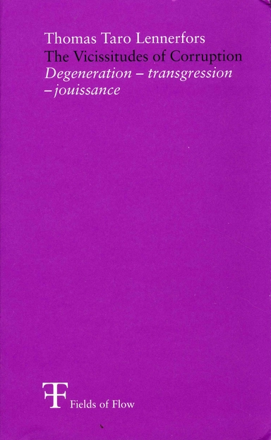 The Vicissitudes of Corruption : degeneration, transgression, jouissance