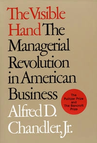 The visible hand : the managerial revolution in American business; Chandler; 1977