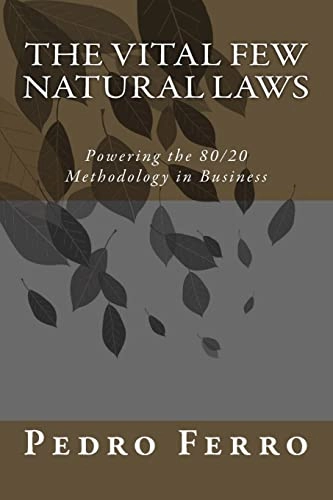 The Vital Few Natural Laws: Powering the 80/20 Methodology in Business; Pedro N Ferro; 2015