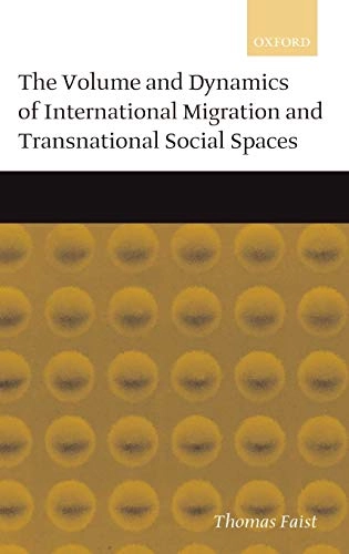 The volume and dynamics of international migration and transnational social spaces