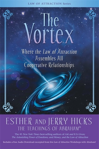 The Vortex; Esther Hicks, Jerry Hicks; 2019