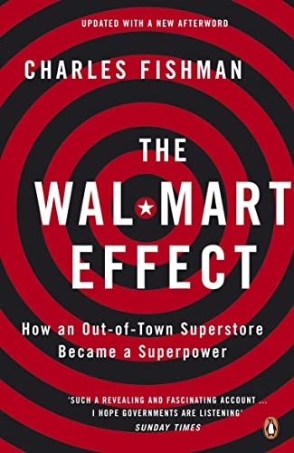 The Wal-Mart effect : how an out-of-town superstore became a superpower; Charles Fishman; 2007