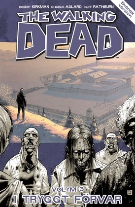 The Walking Dead volym 3. I tryggt förvar; Robert Kirkman; 2012