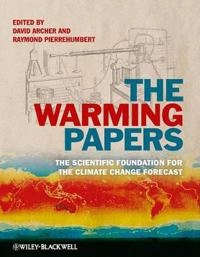 The Warming Papers; Editor: David Archer, Editor: Ray Pierrehumbert; 2010