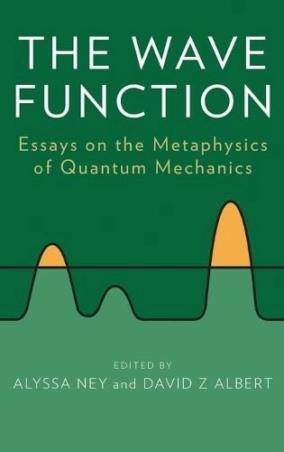 The wave function : essays on the metaphysics of quantum mechanics