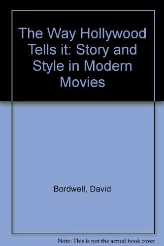 The way Hollywood tells it : story and style in modern movies; David Bordwell; 2006