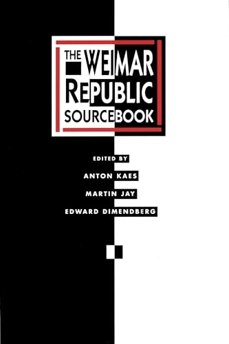 The Weimar Republic sourcebook; Anton Kaes, Martin Jay, Edward Dimendberg; 1994
