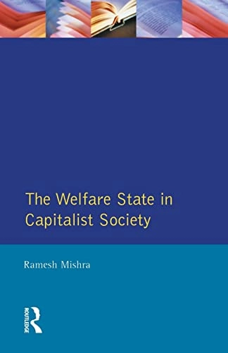 The welfare state in capitalist society : policies of retrenchment and maintenance in Europe, North America and Australia; Ramesh Mishra; 1990