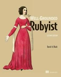 The Well-Grounded Rubyist [Elektronisk resurs]; David A. Black; -