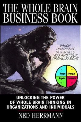 The Whole Brain Business Book; Ned Herrmann; 1996