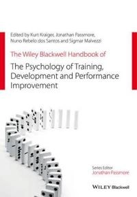 The Wiley Blackwell Handbook of the Psychology of Training, Development, an; Kurt Kraiger, Jonathan Passmore, Nuno Rebelo dos Santos; 2014