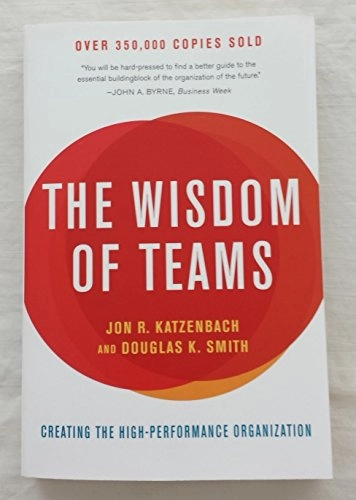 The wisdom of teams : creating the high-performance organization; Jon R. Katzenbach; 2003