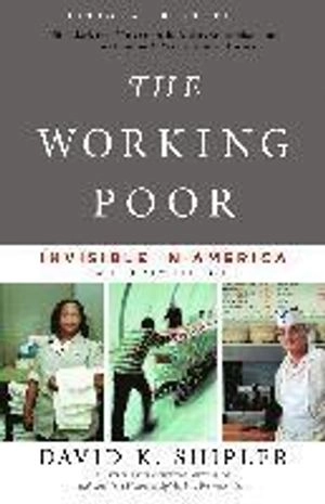 The working poor : invisible in America; David K. Shipler; 2005