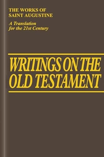The works of Saint Augustine : a translation for the 21st century. · Books,, P. 1 · Writings on the Old Testament : Questions on the Heptateuch, Expressions in the Heptateuch, Notes on Job, Eight Questions from the Old Testament, Answer to the Jews, Vol. 14